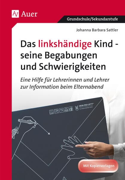 Das linkshändige Kind - seine Begabungen und seine Schwierigkeiten