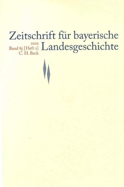 Zeitschrift für bayerische Landesgeschichte Band 85 Heft 2/2022