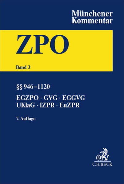 Münchener Kommentar zur Zivilprozessordnung Bd. 3: §§ 946-1120, EGZPO, GVG, EGGVG, UKlaG, Internationales und Europäisches Zivilprozessrecht