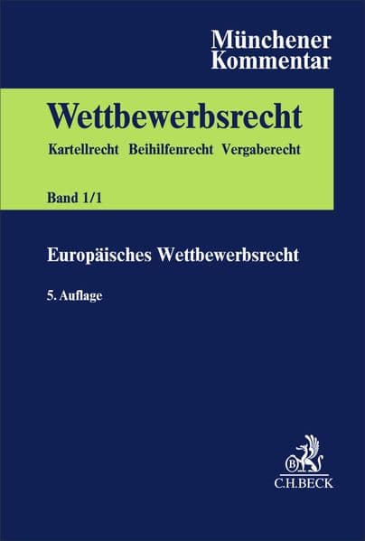 Münchener Kommentar zum Wettbewerbsrecht Bd. 1/1: Europäisches Wettbewerbsrecht. Grundlagen, Art. 101-106 AEUV, Sonderbereiche, DMA, VO 1/2023, Leniency-Bekanntmachung, Vertikal-GVO