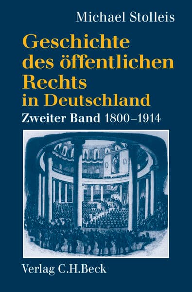 Geschichte des öffentlichen Rechts in Deutschland Bd. 2: Staatsrechtslehre und Verwaltungswissenschaft 1800-1914