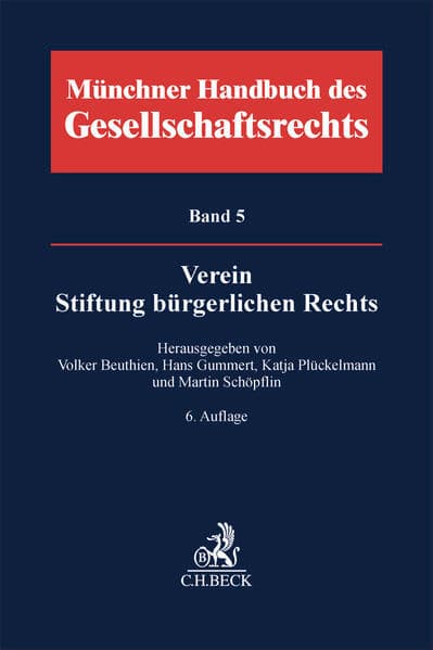 Münchener Handbuch des Gesellschaftsrechts Bd. 5: Verein, Stiftung bürgerlichen Rechts