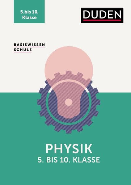 Basiswissen Schule – Physik 5. bis 10. Klasse