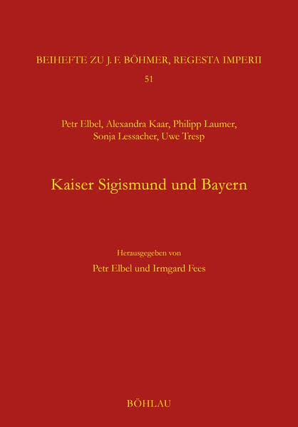 Kaiser Sigismund und Bayern. Eine kollektive Monographie