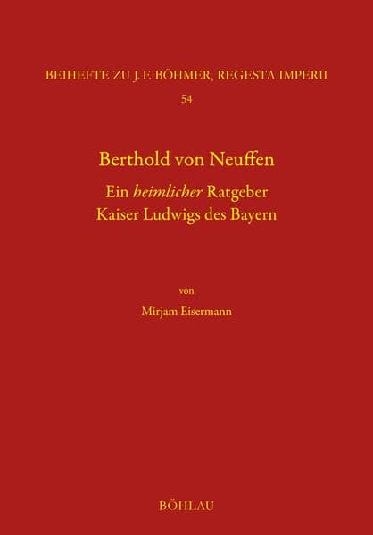 Berthold von Neuffen. Ein heimlicher Ratgeber Kaiser Ludwigs des Bayern