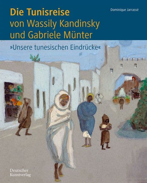 Die Tunisreise von Wassily Kandinsky und Gabriele Münter