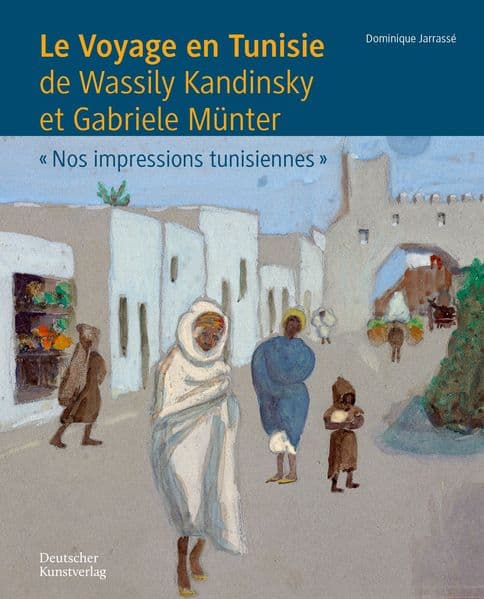 Le Voyage en Tunisie de Wassily Kandinsky et Gabriele Münter