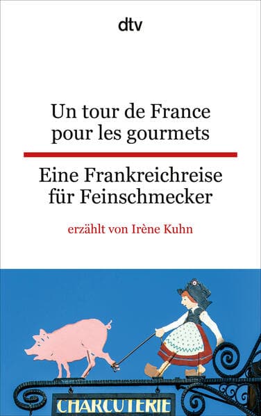 Un tour de France pour les gourmets Eine Frankreichreise für Feinschmecker