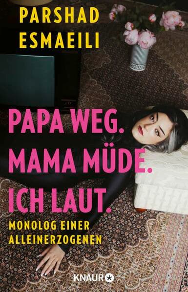 Papa weg. Mama müde. Ich laut