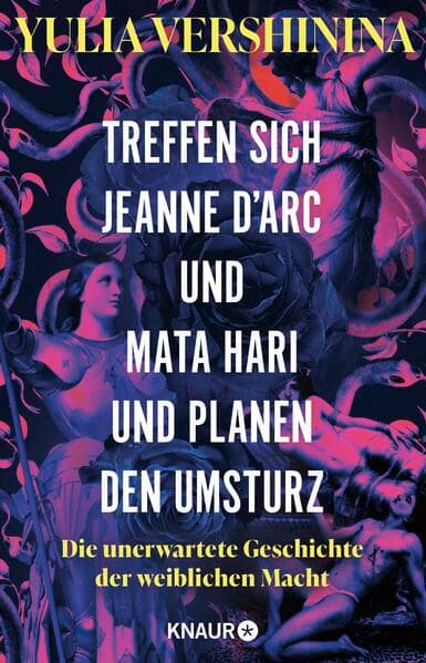 Treffen sich Jeanne d’Arc und Mata Hari und planen den Umsturz