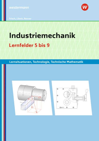 Industriemechanik Lernsituationen, Technologie, Technische Mathematik
