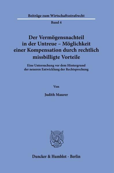 Der Vermögensnachteil in der Untreue - Möglichkeit einer Kompensation durch rechtlich missbilligte Vorteile