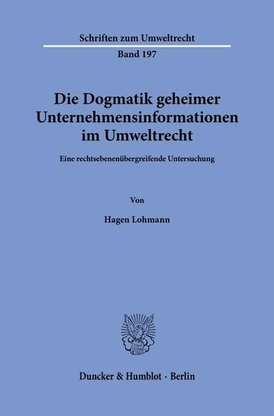 Die Dogmatik geheimer Unternehmensinformationen im Umweltrecht