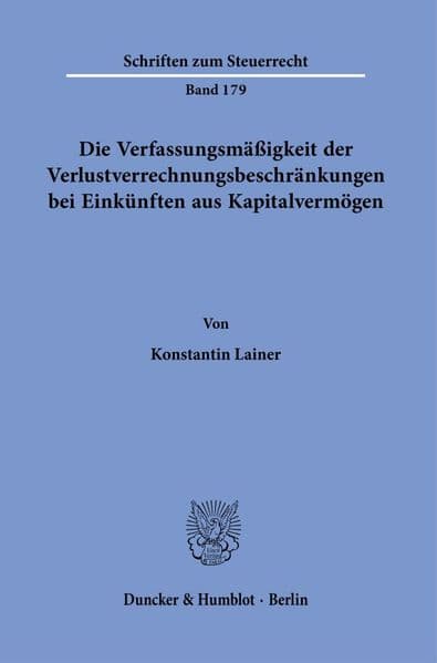 Die Verfassungsmäßigkeit der Verlustverrechnungsbeschränkungen bei Einkünften aus Kapitalvermögen