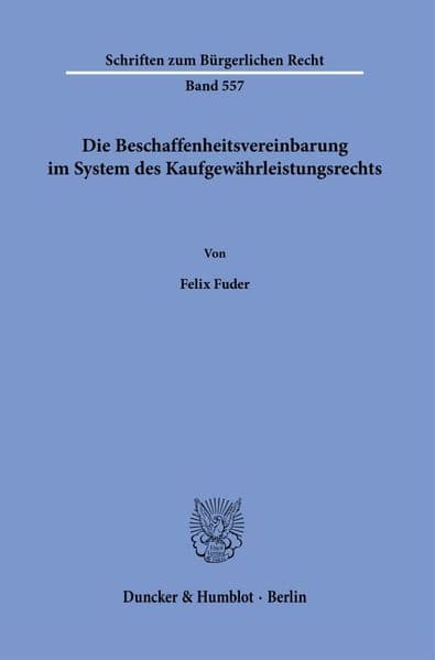 Die Beschaffenheitsvereinbarung im System des Kaufgewährleistungsrechts