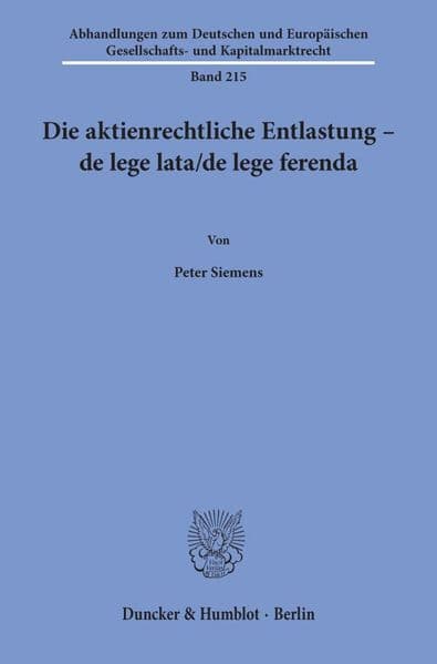 Die aktienrechtliche Entlastung - de lege lata-de lege ferenda