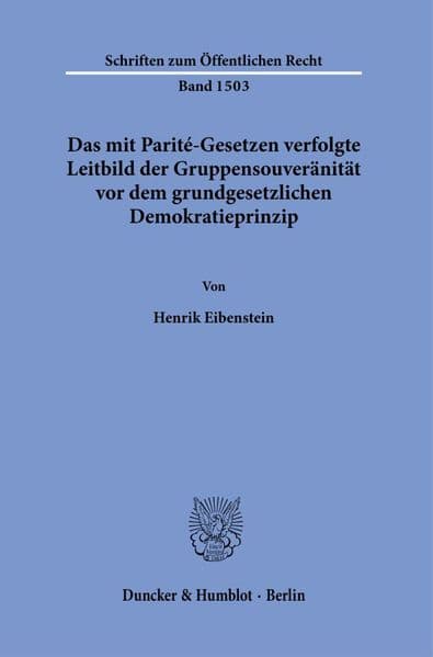 Das mit Parité-Gesetzen verfolgte Leitbild der Gruppensouveränität vor dem grundgesetzlichen Demokratieprinzip