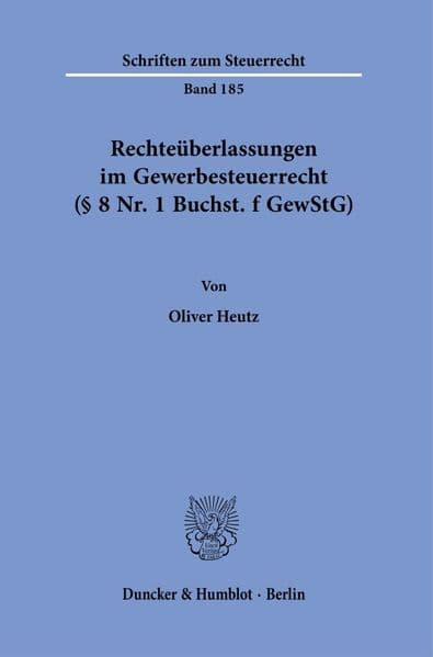 Rechteüberlassungen im Gewerbesteuerrecht (§ 8 Nr. 1 Buchst. f GewStG)