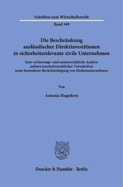 Die Beschränkung ausländischer Direktinvestitionen in sicherheitsrelevante zivile Unternehmen
