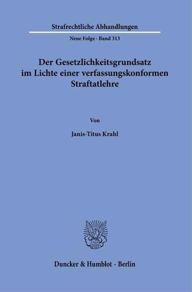 Der Gesetzlichkeitsgrundsatz im Lichte einer verfassungskonformen Straftatlehre