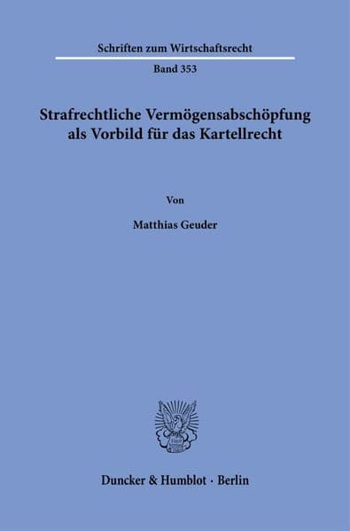 Strafrechtliche Vermögensabschöpfung als Vorbild für das Kartellrecht