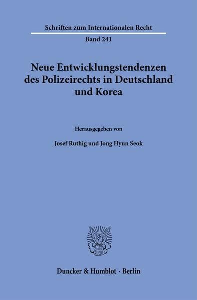 Neue Entwicklungstendenzen des Polizeirechts in Deutschland und Korea