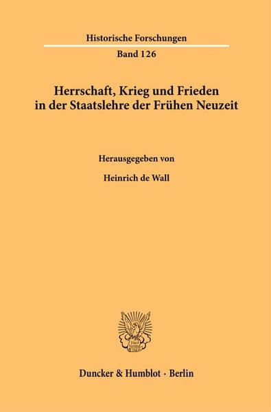 Herrschaft, Krieg und Frieden in der Staatslehre der Frühen Neuzeit