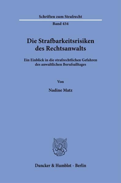 Die Strafbarkeitsrisiken des Rechtsanwalts