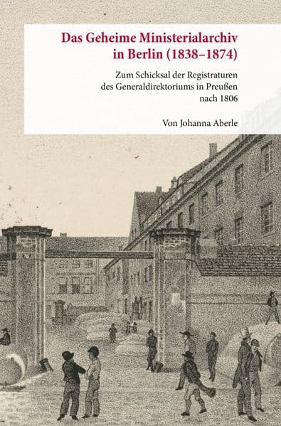 Das Geheime Ministerialarchiv in Berlin (1838-1874)