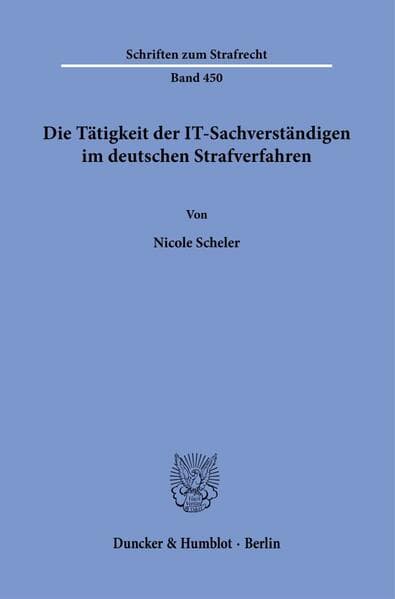 Die Tätigkeit der IT-Sachverständigen im deutschen Strafverfahren