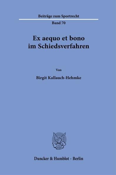 Ex aequo et bono im Schiedsverfahren