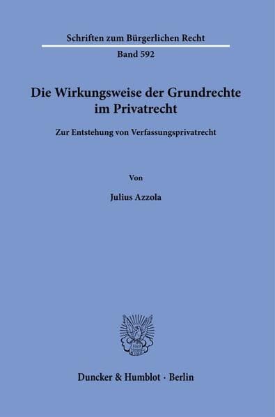 Die Wirkungsweise der Grundrechte im Privatrecht