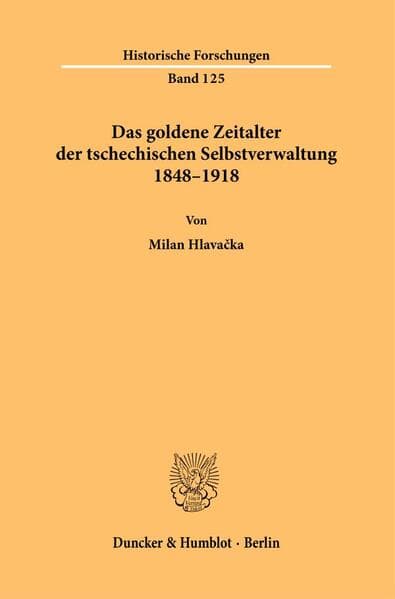 Das goldene Zeitalter der tschechischen Selbstverwaltung 1848-1918