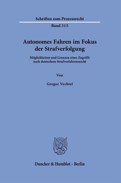 Autonomes Fahren im Fokus der Strafverfolgung Bd. 315