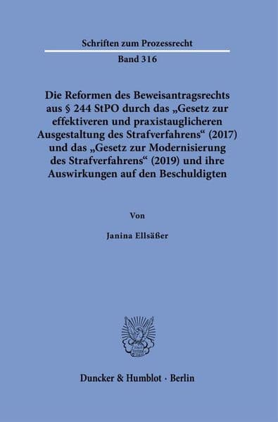 Die Reformen des Beweisantragsrechts aus § 244 StPO durch das "Gesetz zur effektiveren und praxistauglicheren Ausgestaltung des Strafverfahrens" (2017) und das "Gesetz zur Modernisierung des Strafverfahrens" (2019)