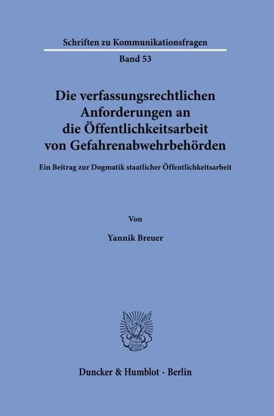 Die verfassungsrechtlichen Anforderungen an die Öffentlichkeitsarbeit von Gefahrenabwehrbehörden