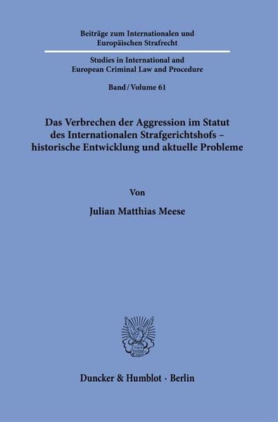 Das Verbrechen der Aggression im Statut des Internationalen Strafgerichtshofs - historische Entwicklung und aktuelle Probleme