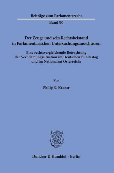 Der Zeuge und sein Rechtsbeistand in Parlamentarischen Untersuchungsausschüssen