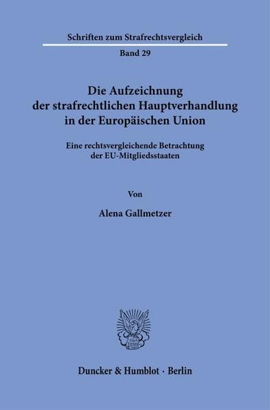 Die Aufzeichnung der strafrechtlichen Hauptverhandlung in der Europäischen Union