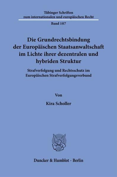 Die Grundrechtsbindung der Europäischen Staatsanwaltschaft im Lichte ihrer dezentralen und hybriden Struktur