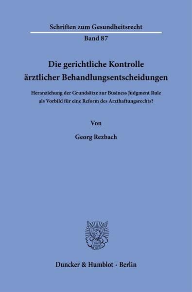 Die gerichtliche Kontrolle ärztlicher Behandlungsentscheidungen