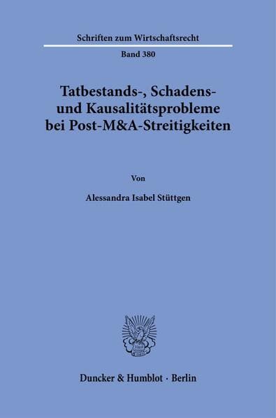 Tatbestands-, Schadens- und Kausalitätsprobleme bei Post-M&A-Streitigkeiten