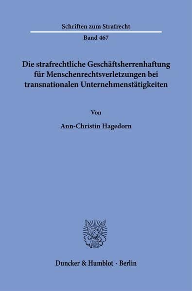 Die strafrechtliche Geschäftsherrenhaftung für Menschenrechtsverletzungen bei transnationalen Unternehmenstätigkeiten