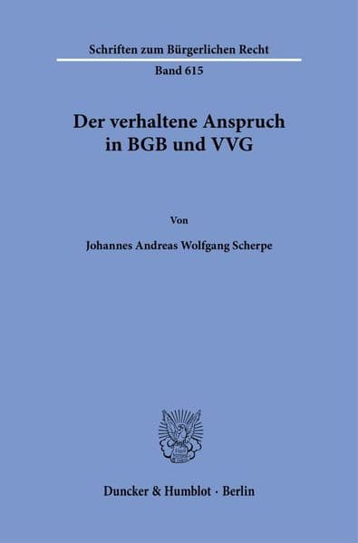 Der verhaltene Anspruch in BGB und VVG