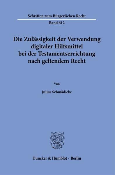 Die Zulässigkeit der Verwendung digitaler Hilfsmittel bei der Testamentserrichtung nach geltendem Recht