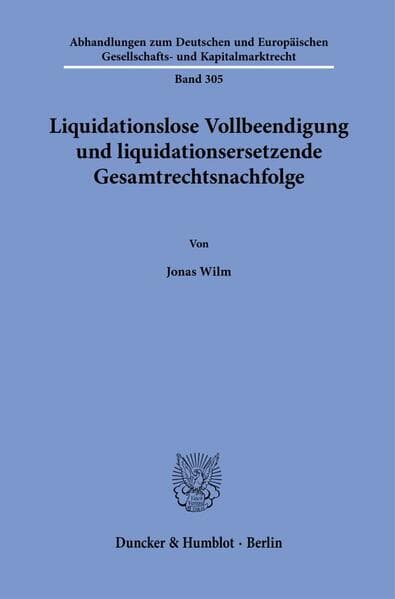 Liquidationslose Vollbeendigung und liquidationsersetzende Gesamtrechtsnachfolge