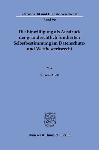 Die Einwilligung als Ausdruck der grundrechtlich fundierten Selbstbestimmung im Datenschutz- und Wettbewerbsrecht