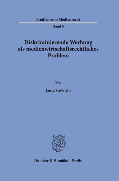 Diskriminierende Werbung als medienwirtschaftsrechtliches Problem