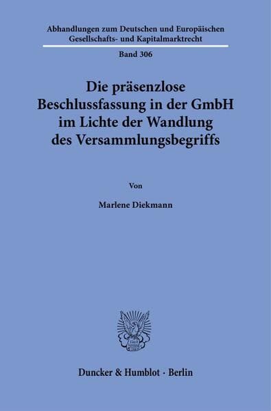 Die präsenzlose Beschlussfassung in der GmbH im Lichte der Wandlung des Versammlungsbegriffs