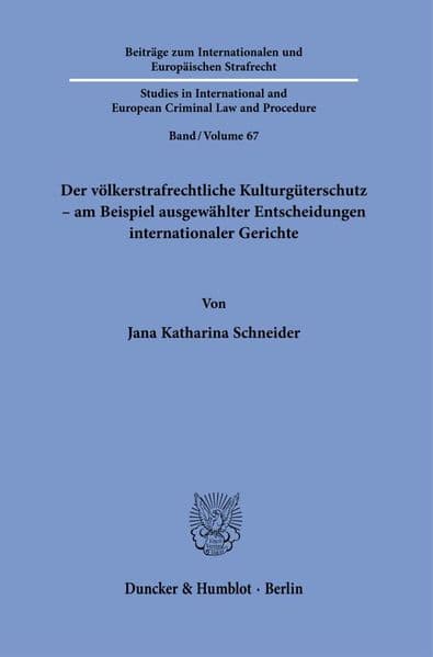 Der völkerstrafrechtliche Kulturgüterschutz - am Beispiel ausgewählter Entscheidungen internationaler Gerichte